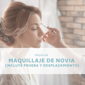 MAQUILLAJE DE NOVIA (INCLUYE PRUEBA Y DESPLAZAMIENTO)